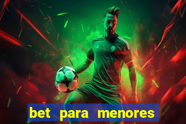 bet para menores de 18